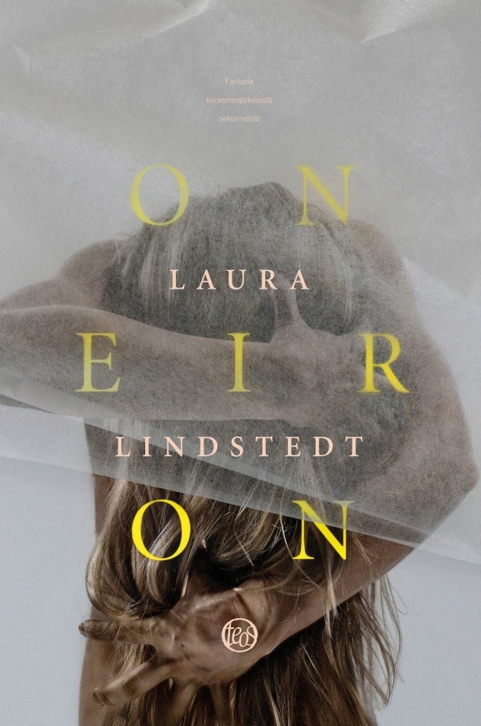 Oneiron Fantasia kuolemanjälkeisistä sekunneista – Laura Lindstedt